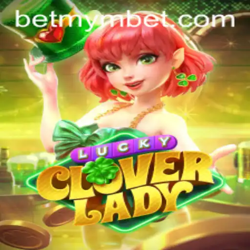 Explore the Exciting World of LuckyCloverLady with MyMbet